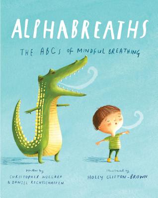 Alphabreaths: The ABCs of Mindful Breathing by Christopher Willard book cover