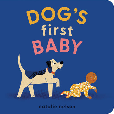 Book cover of Dog's First Baby: A Board Book by Nelson, Natalie
