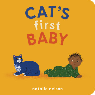 Book cover of Cat's First Baby: A Board Book by Nelson, Natalie