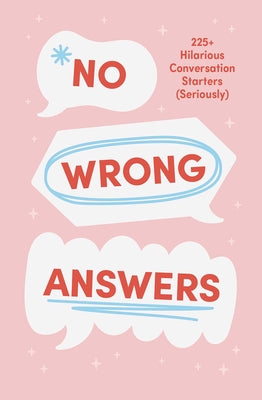 No Wrong Answers: 225+ Hilarious Conversation Starters (Seriously) [Card Game] product image