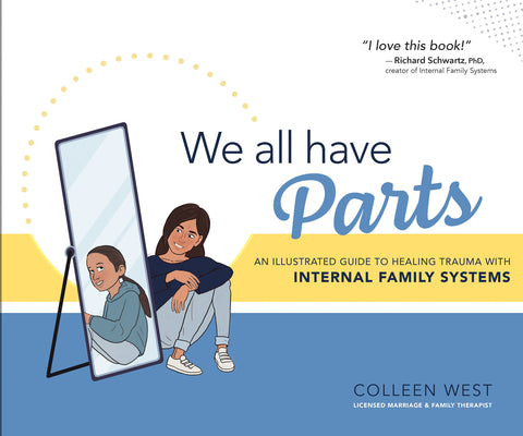 We All Have Parts!: An Illustrated Guide to Healing Trauma with Internal Family Systems by West, Colleen book cover