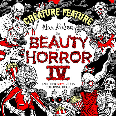 The Beauty of Horror 4: Creature Feature Coloring Book by Alan Robert book cover