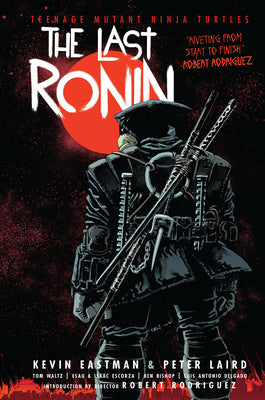 Book cover of Teenage Mutant Ninja Turtles: The Last Ronin by Eastman, Kevin