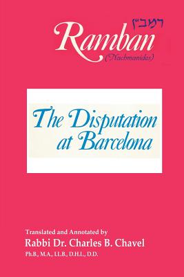 The Disputation at Barcelona: Ramban: Nahmanides by Charles B. Chavel book cover