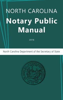 Book cover of North Carolina Notary Public Manual, 2016 by North Carolina Department of the