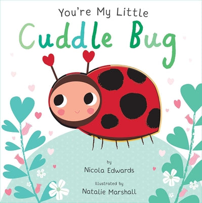 Book cover of You're My Little Cuddle Bug by Edwards, Nicola