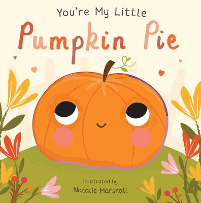 Book cover of You're My Little Pumpkin Pie by Edwards, Nicola