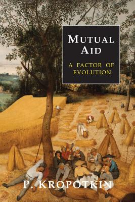 Mutual Aid: A Factor of Evolution by Peter Kropotkin book cover