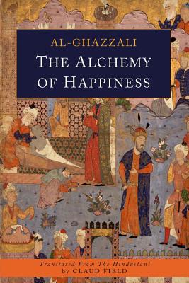 The Alchemy of Happiness by Abu Hamid Al-Ghazzali book cover