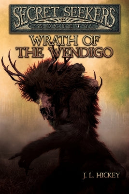Secret Seekers Society Wrath of the Wendigo by J. L. Hickey book cover