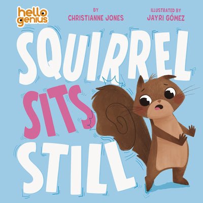 Book cover of Squirrel Sits Still by Jones, Christianne