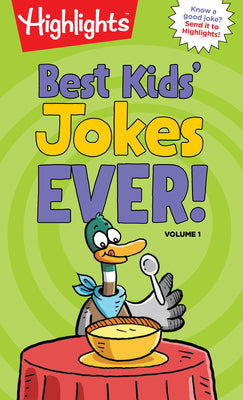 Book cover of Best Kids' Jokes Ever! Volume 1: A Kids Joke Book with Over 300 of the Funniest Jokes for Ages 69, Daily Giggles, Silly Jokes for Everyday Laugh-Out-L by Highlights