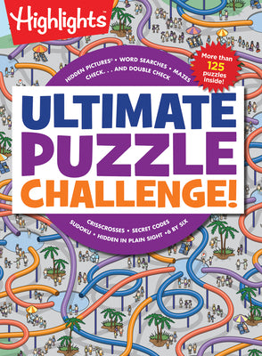 Book cover of Ultimate Puzzle Challenge!: 125+ Brain Games for Kids, Mazes, Brain Teasers, Word Searches, Crossword Puzzles, Sudoku, Logic Puzzles and More, Kids Ac by Highlights