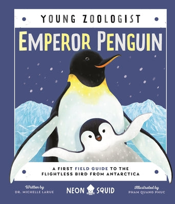 Emperor Penguin (Young Zoologist): A First Field Guide to the Flightless Bird from Antarctica by Michelle Larue book cover