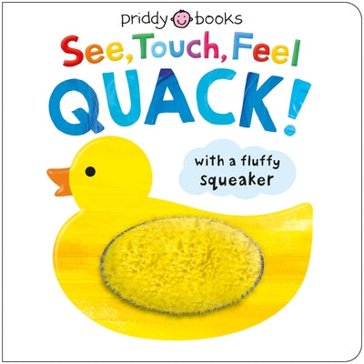 See, Touch, Feel: Quack!: A Squeaky Touch-And-Feel Book by Roger Priddy book cover