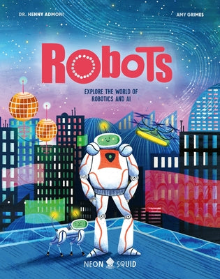 Robots: Explore the World of Robotics and AI by Henny Admoni book cover