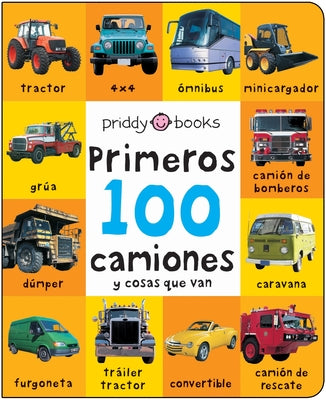 Primeros 100 Camiones Y Cosas Que Van: A Padded Book--Perfect for Little Hands to Hold by Roger Priddy book cover