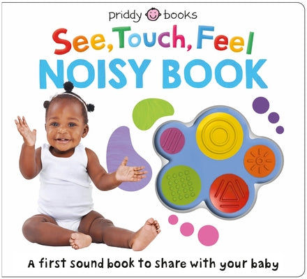 See, Touch, Feel: Noisy Book: A First Sound Book to Share with Your Baby by Roger Priddy book cover