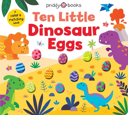 Ten Little Dinosaur Eggs (Little Squishies): A Color & Matching Book by Priddy Books book cover