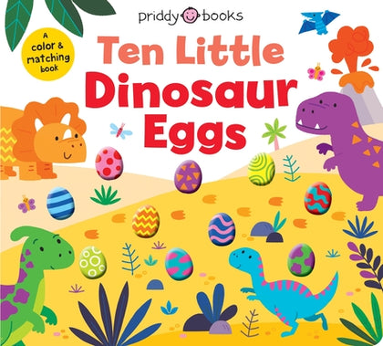 Ten Little Dinosaur Eggs (Little Squishies): A Color & Matching Book by Priddy Books book cover