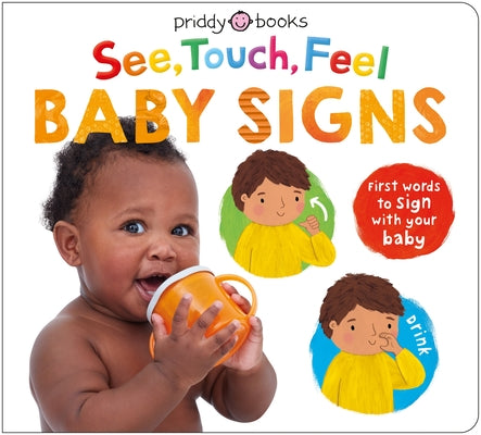 Book cover of See, Touch, Feel: Baby Signs: First Words to Sign with Your Baby by Priddy, Roger