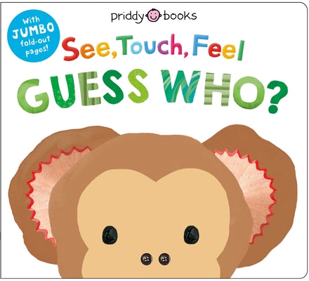 See, Touch, Feel: Guess Who?: A Jumbo Fold-Out Book by Priddy Books book cover