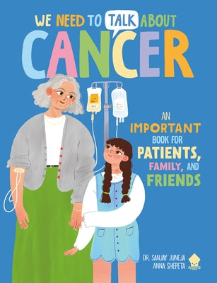 Book cover of We Need to Talk about Cancer: An Important Book for Patients, Family, and Friends by Juneja, Sanjay