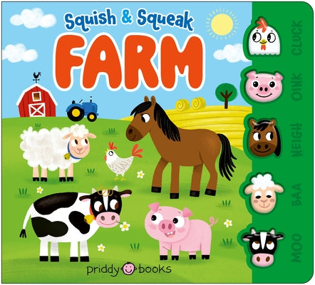 Squish & Squeak Farm: A Fun, Squishy Book with Animal Sounds! by Priddy Books book cover