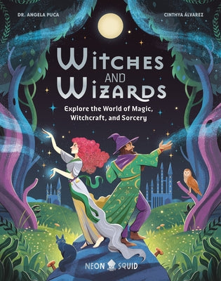 Witches and Wizards: Explore the World of Magic, Witchcraft, and Sorcery by Puca, Angela book cover