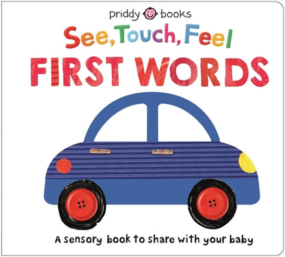 See Touch Feel: First Words: A Sensory Book to Share with Your Baby by Priddy Books book cover