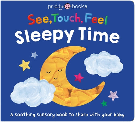 See, Touch, Feel: Sleepy Time: A Soothing Sensory Bedtime Book. by Priddy Books book cover