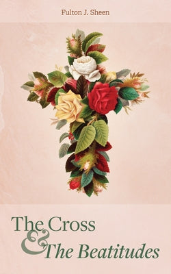 The Cross and the Beatitudes by Fulton J. Sheen book cover