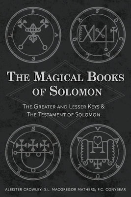 The Magical Books of Solomon: The Greater and Lesser Keys & The Testament of Solomon by Aleister Crowley book cover