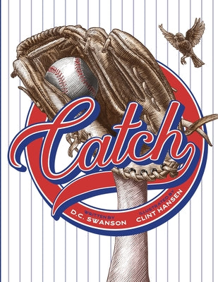 Catch: A Kids Book about Baseball, Family, and Growing Up by D. C. Swanson book cover