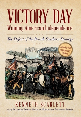 Victory Day - Winning American Independence: The Defeat of the British Southern Strategy by Kenneth Scarlett book cover