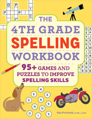 The 4th Grade Spelling Workbook: 95+ Games and Puzzles to Improve Spelling Skills by Pritchett, Rae, Med Cags book cover