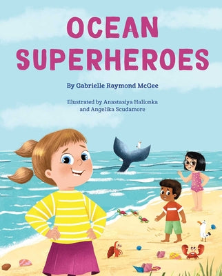Ocean Superheroes: How Ocean Animals Help Protect Our Planet by McGee, Gabrielle Raymond book cover