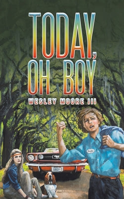 Today, Oh Boy by Wesley, III Moore book cover
