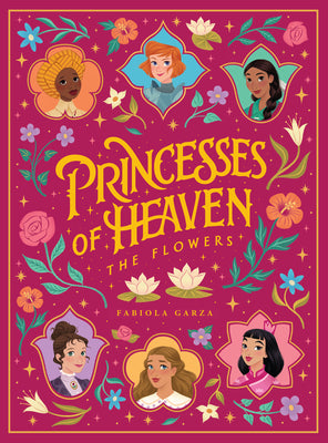 Book cover of Princesses of Heaven: The Flowers by Garza, Fabiola