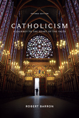 Book cover of Catholicism: A Journey to the Heart of the Faith (Second Edition) by Barron, Robert