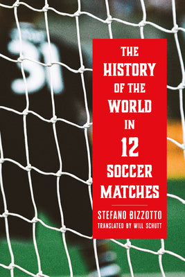 The History of the World in 12 Soccer Matches by Stefano Bizzotto book cover