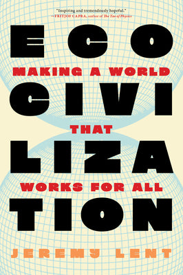 Ecocivilization: Making a World That Works for All by Lent, Jeremy book cover
