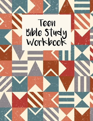 Book cover of Teen Bible Study Workbook: Christian Scripture Notebook with Guided Prompts For Teenagers by Harrison, Nora K.