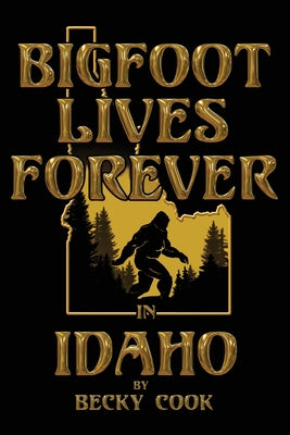 Bigfoot Lives Forever in Idaho by Brandon Tennant book cover
