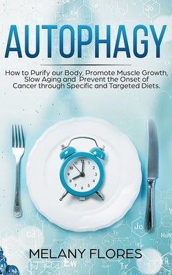Autophagy: How to Purify our Body, Promote Muscle Growth, Slow Aging and Prevent the Onset of Cancer through Intermittent Fasting by Giovanni Campisi book cover
