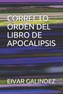 Correcto Orden del Libro de Apocalipsis by Eivar Galindez book cover