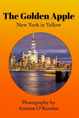Book cover of The Golden Apple: New York in Yellow by O'Riordan, Annette