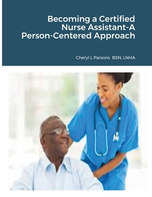 Becoming a Certified Nurse Assistant-A Person-Centered Approach by Cheryl Parsons book cover
