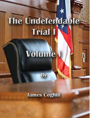 The Undefendable Trial 1 Volume 1 by James Coghill book cover