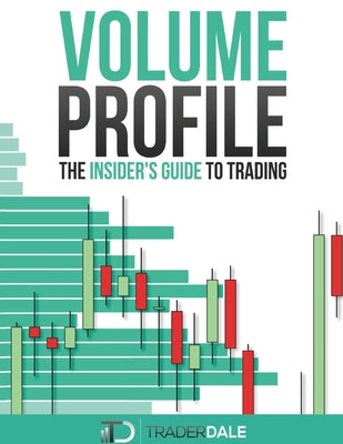 Volume Profile: The insider's guide to trading by Trader Dale book cover